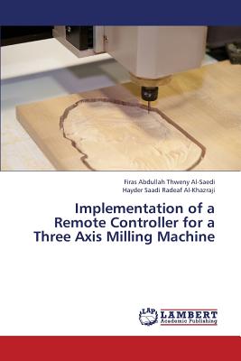 Implementation of a Remote Controller for a Three Axis Milling Machine