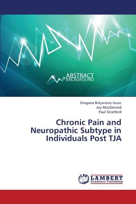 غلاف كتاب Chronic Pain and Neuropathic Subtype in Individuals Post TJA