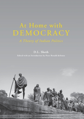 At Home with Democracy : A Theory of Indian Politics