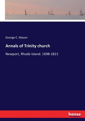 غلاف كتاب Annals of Trinity church:Newport, Rhode Island. 1698-1821