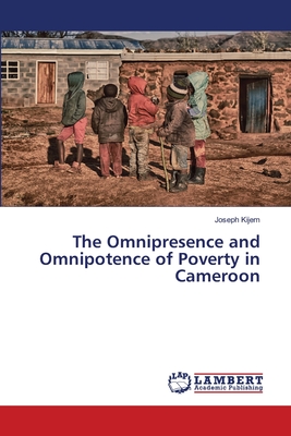 The Omnipresence and Omnipotence of Poverty in Cameroon