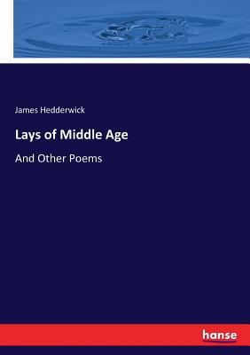 غلاف كتاب Lays of Middle Age:And Other Poems
