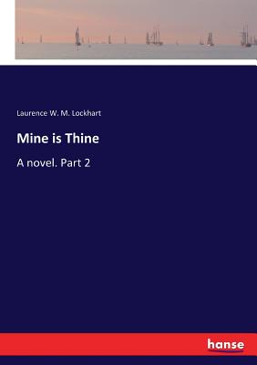 غلاف كتاب Mine is Thine:A novel. Part 2
