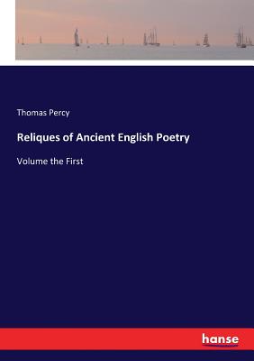 Reliques of Ancient English Poetry:Volume the First