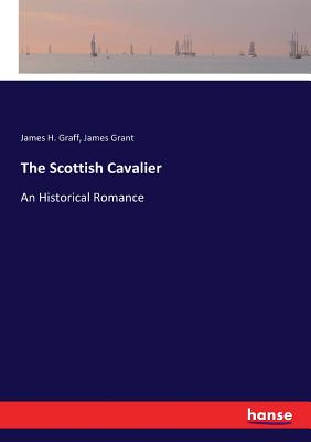 The Scottish Cavalier:An Historical Romance