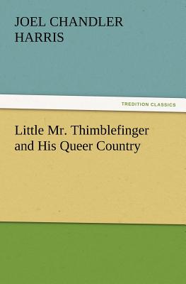 Little Mr. Thimblefinger and His Queer Country