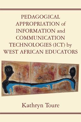 Pedagogical Appropriation of Information and Communication Technologies (ICT) by West African Educators