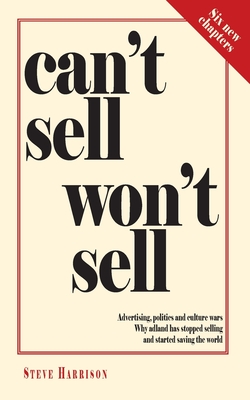 غلاف كتاب Can't Sell Won't Sell: Advertising, politics and culture wars. Why adland has stopped selling and started saving the world