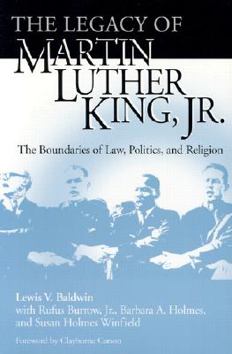 Legacy of Martin Luther King, Jr., The: The Boundaries of Law, Politics, and Religion