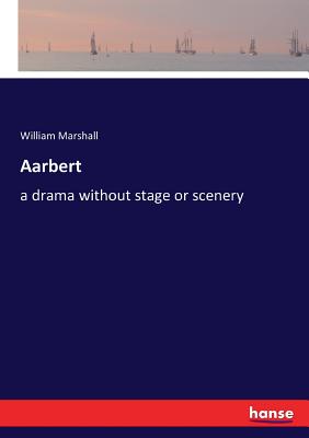 غلاف كتاب Aarbert:a drama without stage or scenery
