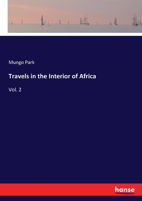 Travels in the Interior of Africa:Vol. 2