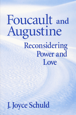 Foucault and Augustine: Reconsidering Power and Love