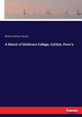 غلاف كتاب A Sketch of Dickinson College, Carlisle, Penn'a