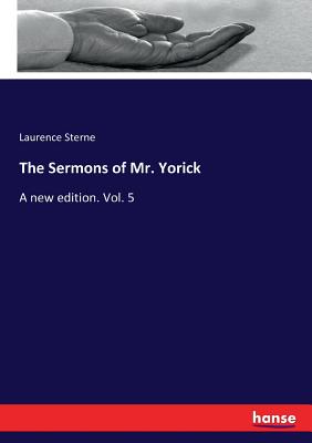 The Sermons of Mr. Yorick :A new edition. Vol. 5