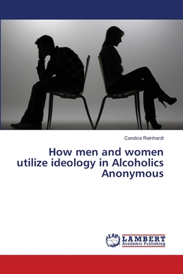 غلاف كتاب How men and women utilize ideology in Alcoholics Anonymous