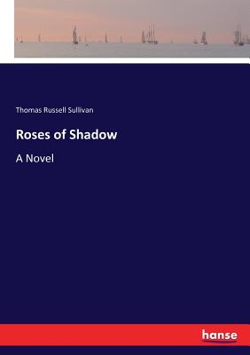 Roses of Shadow:A Novel