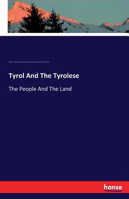 Tyrol And The Tyrolese:The People And The Land