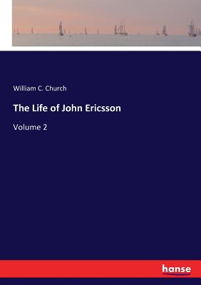 غلاف كتاب The Life of John Ericsson:Volume 2