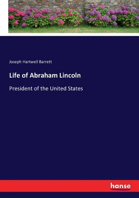 غلاف كتاب Life of Abraham Lincoln:President of the United States