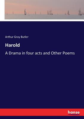 Harold:A Drama in four acts and Other Poems