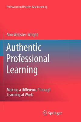 غلاف كتاب Authentic Professional Learning : Making a Difference Through Learning at Work
