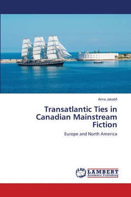 غلاف كتاب Transatlantic Ties in Canadian Mainstream Fiction