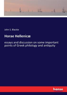 Horae Hellenicو:essays and discussion on some important points of Greek philology and antiquity