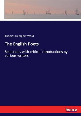 غلاف كتاب The English Poets :Selections with critical introductions by various writers