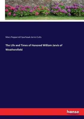 غلاف كتاب The Life and Times of Honored William Jarvis of Weathersfield