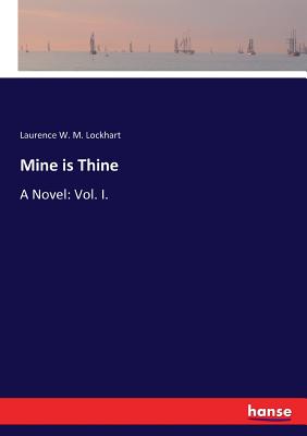 غلاف كتاب Mine is Thine:A Novel: Vol. I.
