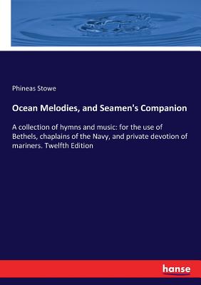 غلاف كتاب Ocean Melodies, and Seamen's Companion:A collection of hymns and music: for the use of Bethels, chaplains of the Navy, and private devotion of mariner