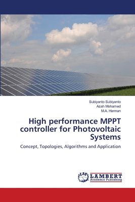 High performance MPPT controller for Photovoltaic Systems