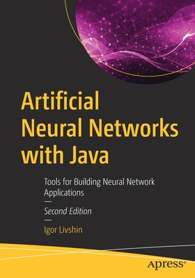 Artificial Neural Networks with Java : Tools for Building Neural Network Applications