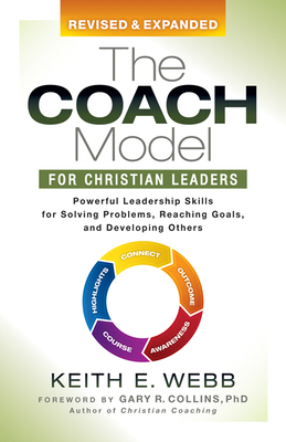 Coach Model for Christian Leaders: Powerful Leadership Skills for Solving Problems, Reaching Goals, and Developing Others