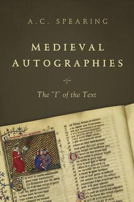 Medieval Autographies: The "I" of the Text