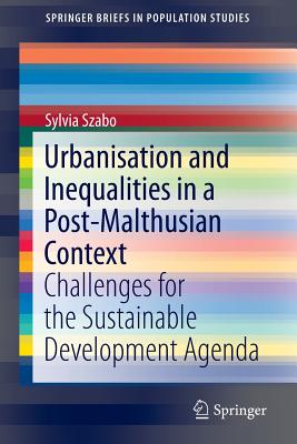 Urbanisation and Inequalities in a Post-Malthusian Context : Challenges for the Sustainable Development Agenda