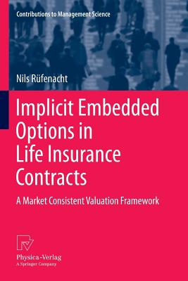 Implicit Embedded Options in Life Insurance Contracts : A Market Consistent Valuation Framework