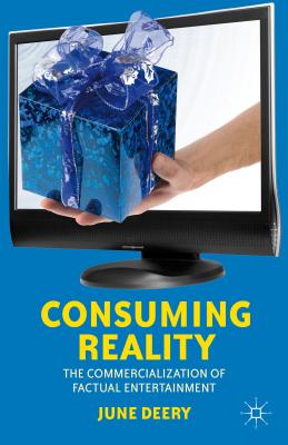 غلاف كتاب Consuming Reality : The Commercialization of Factual Entertainment