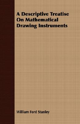 A Descriptive Treatise On Mathematical Drawing Instruments