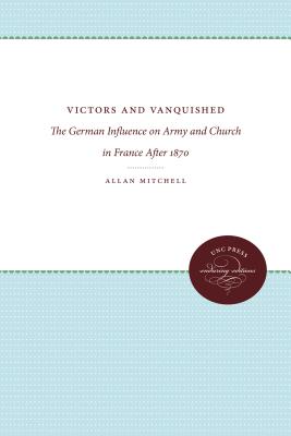 Victors and Vanquished: The German Influence on Army and Church in France after 1870