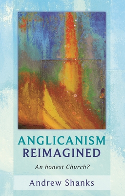 Anglicanism Reimagined - An honest church?