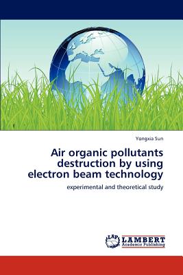 Air organic pollutants destruction by using electron beam technology