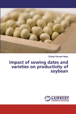 Impact of sowing dates and varieties on productivity of soybean
