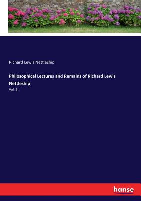 Philosophical Lectures and Remains of Richard Lewis Nettleship:Vol. 2