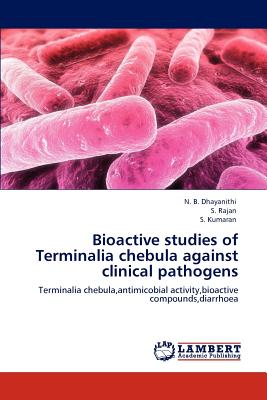 Bioactive studies of Terminalia chebula against clinical pathogens