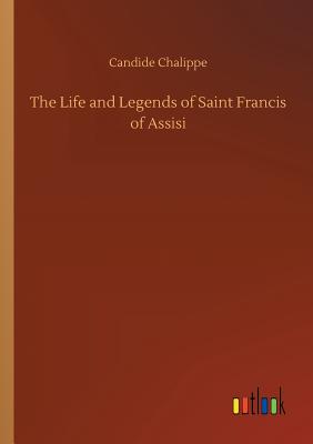 غلاف كتاب The Life and Legends of Saint Francis of Assisi