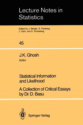 Statistical Information and Likelihood : A Collection of Critical Essays by Dr. D. Basu