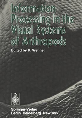 Information Processing in the Visual Systems of Arthropods : Symposium Held at the Department of Zoology, University of Zurich, March 6-9, 1972