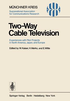 Two-Way Cable Television : Experiences with Pilot Projects in North America, Japan, and Europe. Proceedings of a Symposium Held in Munich, April 27-29