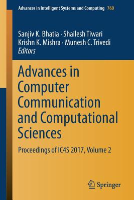 Advances in Computer Communication and Computational Sciences : Proceedings of IC4S 2017, Volume 2